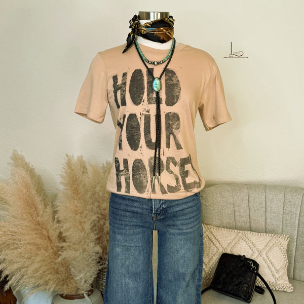 HOLD YOUR HORSES ~Graphic Tee