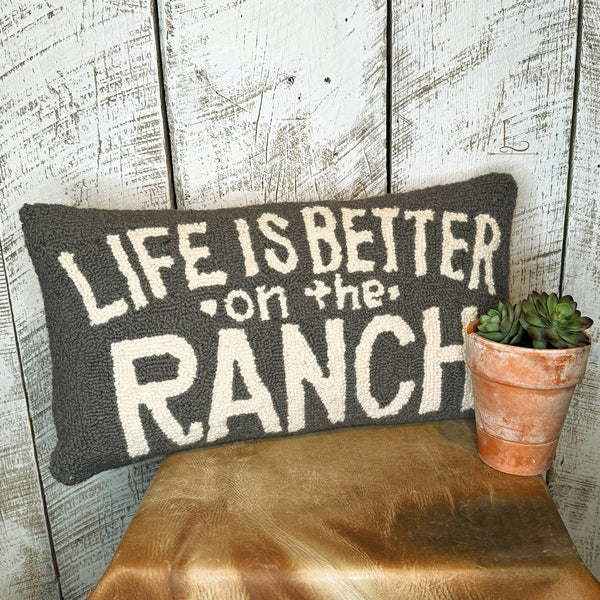 LIFE IS BETTER On The RANCH ~ Wool Hooked Pillow