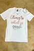 Cling to what is Good! ~ Graphic Tee