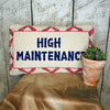 HIGH MAINTENANCE ~ Wool Hooked Pillow