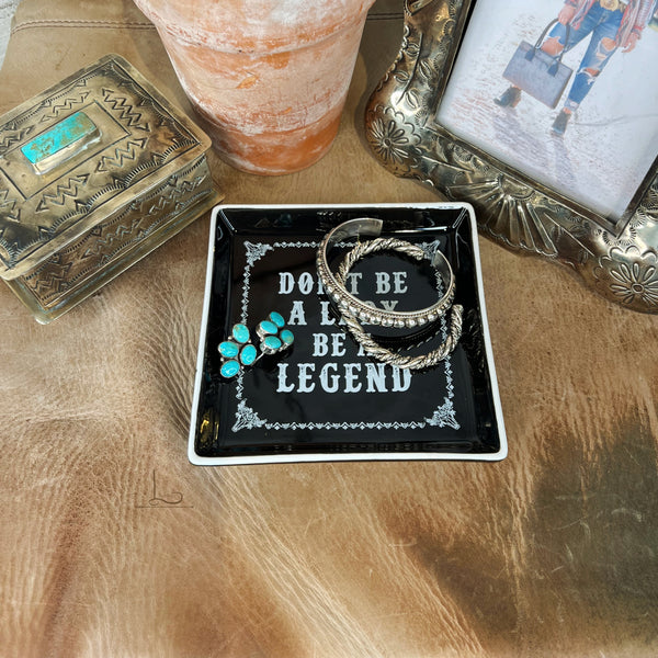 DON'T BE A LADY BE A LEGEND ~Trinket Dish