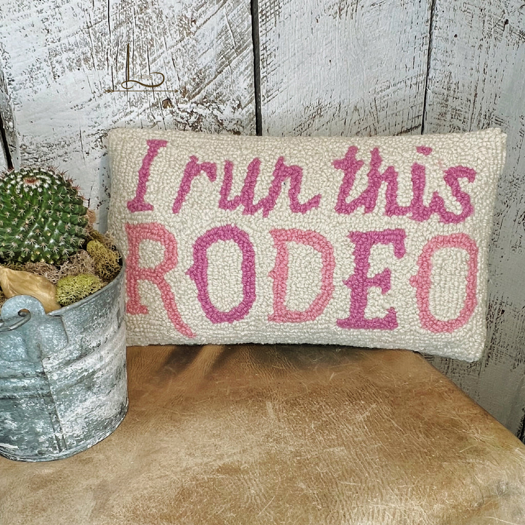 I Run this RODEO ~ Wool Hooked Pillow