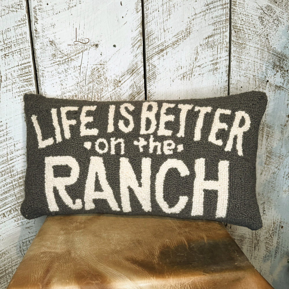 LIFE IS BETTER On The RANCH ~ Wool Hooked Pillow